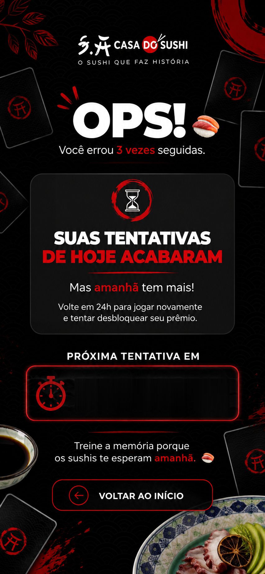 Ops! Você errou 3 vezes seguidas. Suas tentativas de hoje acabaram, volte em 24h.