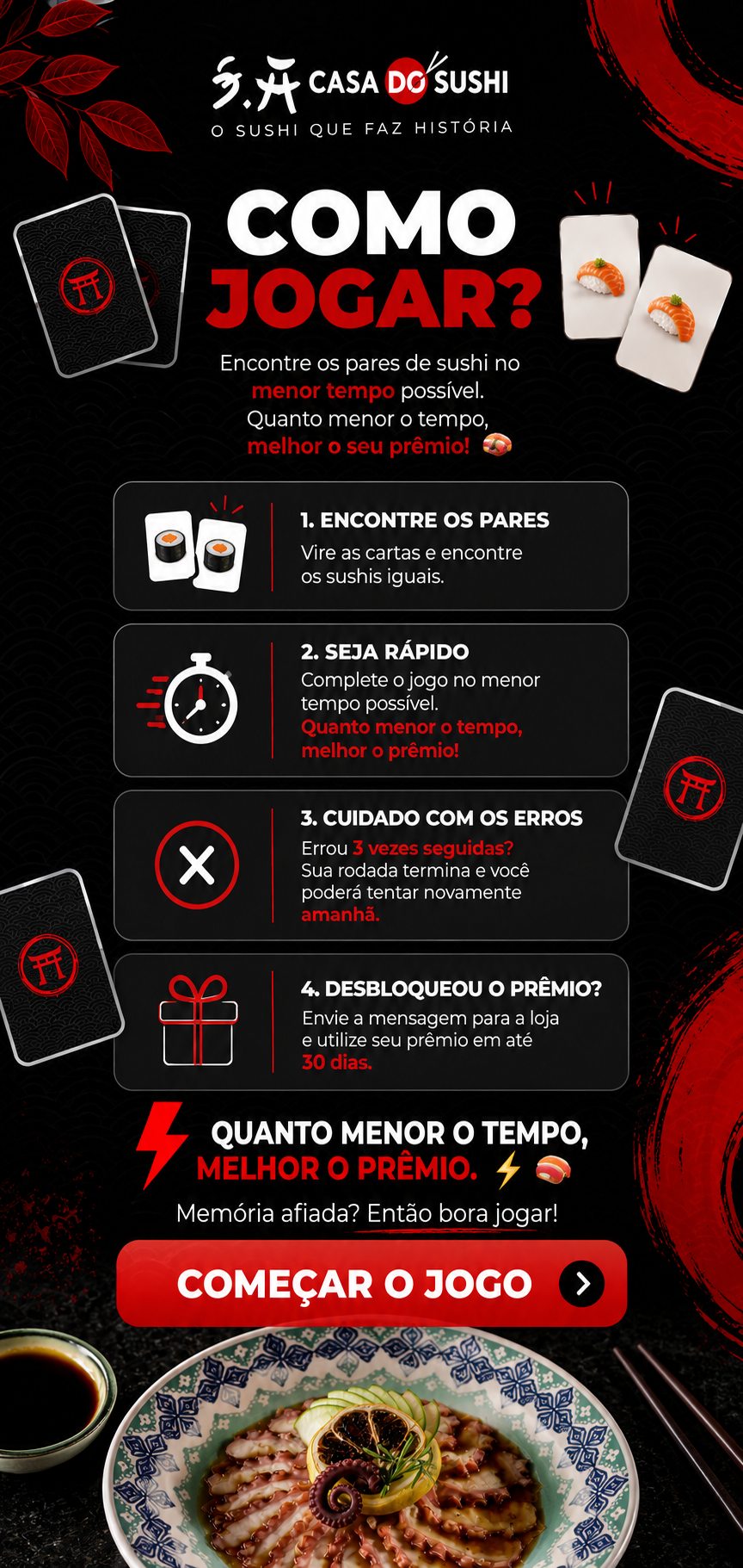 Como jogar: encontre os pares no menor tempo possível. Errou 3 vezes seguidas, volte amanhã. Prêmio válido por 30 dias.